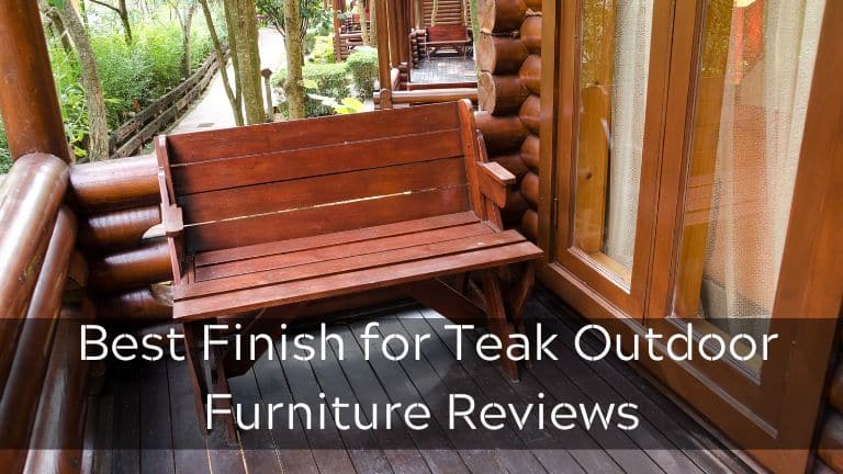 6 Best Finish for Teak Outdoor Furniture in 2023