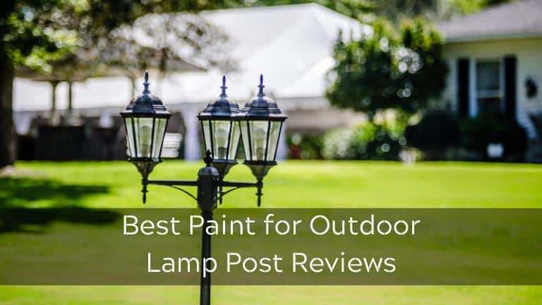 5 Best Paint for Outdoor Lamp Post in 2023